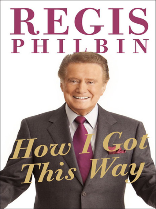 Title details for How I Got This Way by Regis Philbin - Wait list